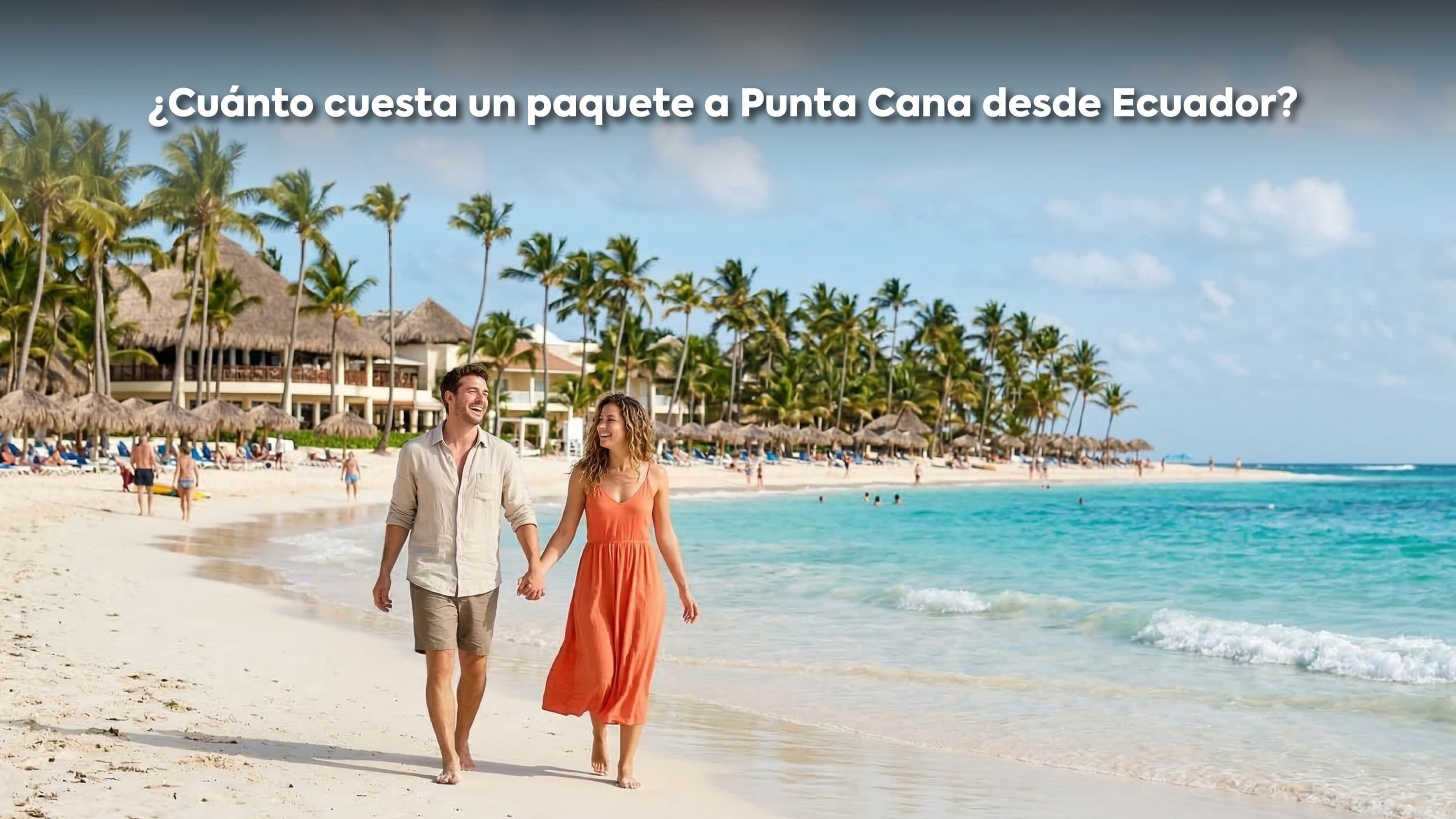 ¿Cuánto cuesta un viaje a Punta Cana desde Ecuador en 2026?
